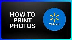 How To Print Photos From Walmart App Tutorial