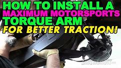 How To Install a Maximum Motorsports Torque Arm For Better Traction!