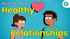 How to Have Healthy Relationships
