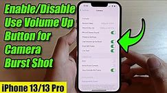 iPhone 13/13 Pro: How to Enable/Disable Use Volume Up Button for Camera Burst Shot