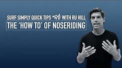 Surf Simply's Quick Tips: the 'How To' of Noseriding