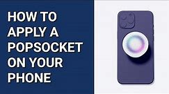 HOW TO PUT ON A POPSOCKET?
