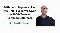 Arithmetic Sequence: Find the First Four Terms Given the 100th Term and Common Difference