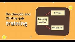 Training Methods: On-the-job Training Method and Off-the-Job Methods