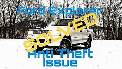 Ford Explorer Anti Theft Issue Solved!