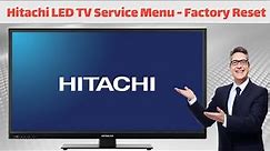 How to access the service menu on Hitachi LED TV | Hitachi TV Hard Factory Reset