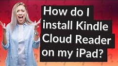 How do I install Kindle Cloud Reader on my iPad?