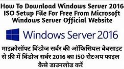 How To Download Windows Server 2016 ISO Setup File For Free From Microsoft Windows Server Official