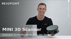 Revopoint MINI 3D Scanner: Dual-axis Turntable Combo First Use Tutorial