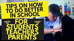 Tips On How To Do Better In School For Students, Teachers and Parents