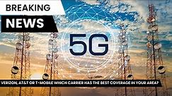 Verizon, AT&T or T-Mobile which carrier has the best coverage in your area?