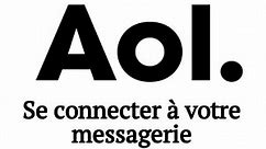 AOL MAIL : Comment se connecter à votre messagerie ?
