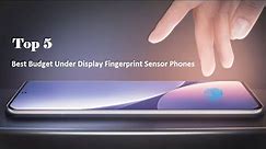 5 Best Budget Under Display Fingerprint Sensor Phones Of 2023