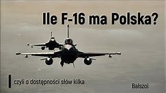 Ile F-16 ma Polska | czyli o dostępności słów kilka