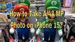 How To Take A 48 Mp Photo On Your Iphone 15
