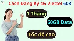 Cách Đăng Ký 4G Viettel 60K 1 Tháng Mới Nhất 2024: Chỉ 60.000đ nhận ngay 60GB Data tốc độ cao!