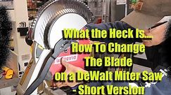 How To Change The Blade in a DeWalt Miter Saw (DWS715) - Short Version