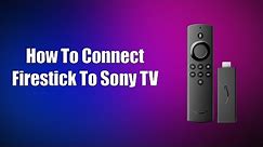 How To Connect Firestick To Sony TV