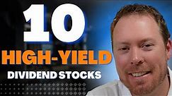 10 High Yield Dividend Stocks For HUGE Income