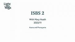ISBS 2 – 2022/11 Exploring the Sutras through the Asanas, Part 2 of 3 with Mary Heath