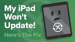 My iPad Won't Update! Here's The Fix.