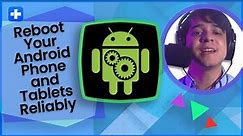 How To Reboot Android Phone and Tablets Reliably