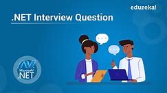 Top 50 .NET Interview Questions And Answers in 2024 | Edureka