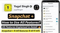 Snapchat Plus All Features Explained in Detail | How to use all new features of Snapchat plus