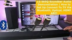 LG S65Q Soundbar Audio Demonstration | How to Set Up Connect To TV Via Bluetooth, Optical, HDMI ARC!