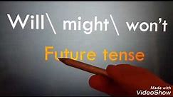 Future tense will/might/won't