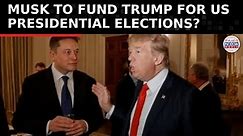 Elon Musk's Support for Donald Trump in US Presidential Elections: Meeting Details Revealed