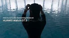 Huawei - Watch GT 2 - How to Activate Swimming Mode