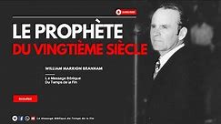 Le prophete du 20eme siecle, William Marrion BRANHAM