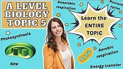 ENTIRE topic 5 - A level Biology (AQA) Learn or revise the WHOLE topic to get you exam ready
