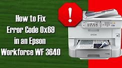 Technique to Fix Epson Printer Error Code 0X69 - (Video)