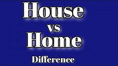 House vs Home | What's the difference?| Learn with Examples
