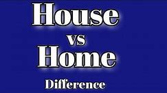 House vs Home | What's the difference?| Learn with Examples