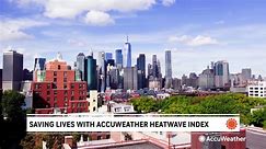 Saving lives with new AccuWeather HeatWave Index