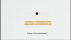 CLAVES PARA LEER LAS IMÁGENES. Historia y métodos para analizar las imágenes (II). Pedro García Martín
