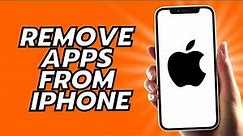 How To Remove Apps From iPhone