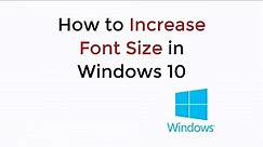 How to Increase Font Size in Windows 10
