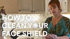 How to clean your face shields