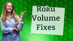 How do I fix the volume on my Roku Smart TV?
