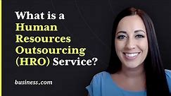 What is a Human Resources Outsourcing (HRO) Service?