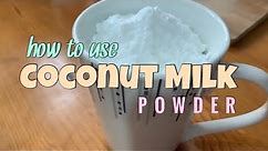 How To Use Coconut Milk Powder
