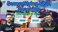 Offline Vs Online Learning | Demystifying UPSC Journey | Starting December 25th at 11:30 AM