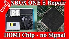 XBOX ONE S - No Signal - Black screen FIX - Change HDMI Chip