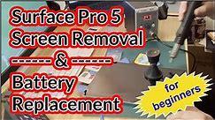 Surface Pro 5 i7 Screen Removal & Battery Replacement for Beginners.