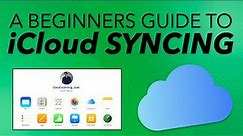 Understanding iCloud Syncing - BEGINNERS GUIDE 101