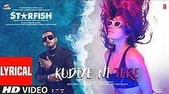 Starfish: Kudiye Ni Tere (Lyrical) | Khushalii K,Milind S,Ehan | Yo Yo Honey Singh,Khaalif,Harjot K